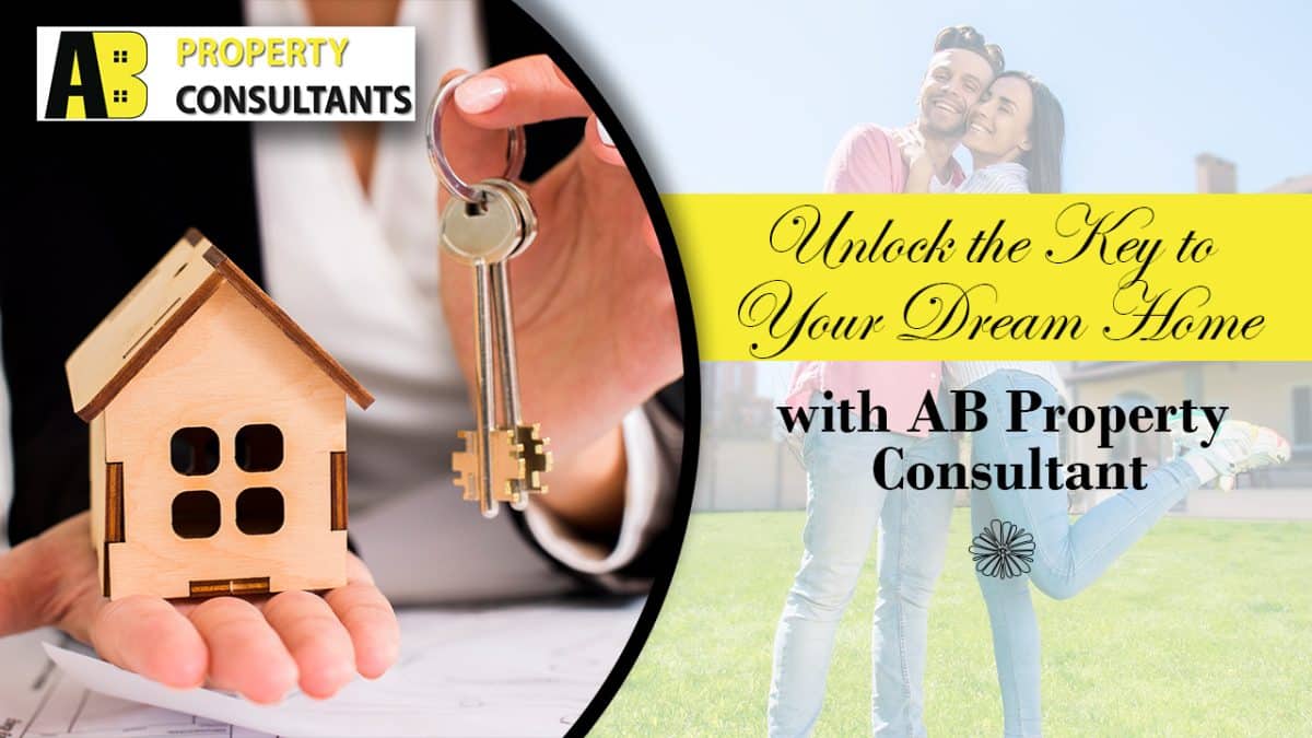 Unlock the Key to Your Dream Home with AB Property Consultant